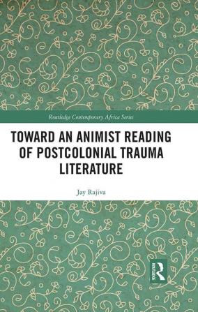 Toward an Animist Reading of Postcolonial Trauma Literature