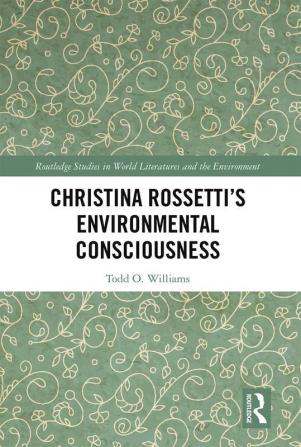 CHRISTINA ROSSETTI S ENVIRONMENTAL CONSCIOUSNESS