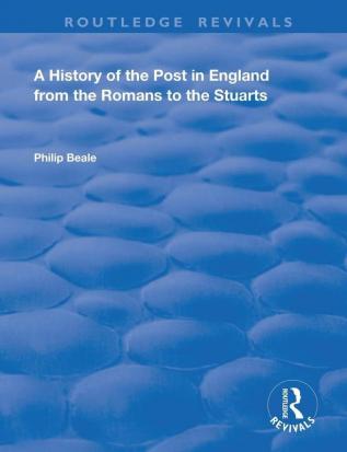 History of the Post in England from the Romans to the Stuarts