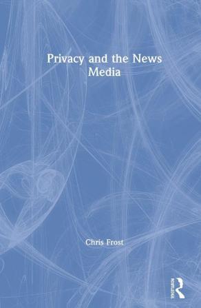 Privacy and the News Media