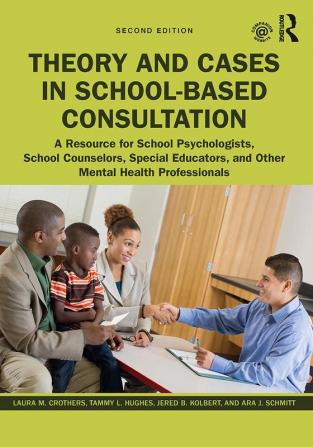 Theory and Cases in School-Based Consultation