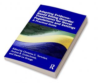 Adapting Evidence-Based Eating Disorder Treatments for Novel Populations and Settings