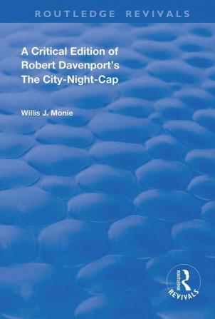 Critical Edition of Robert Davenport's The City Night-Cap