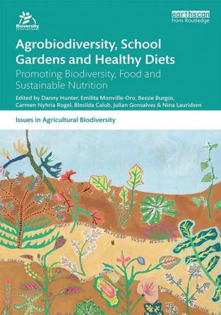 Agrobiodiversity School Gardens and Healthy Diets