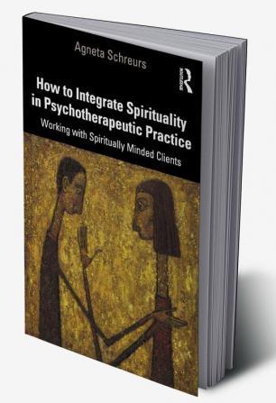 How to Integrate Spirituality in Psychotherapeutic Practice