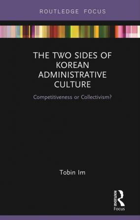 Two Sides of Korean Administrative Culture