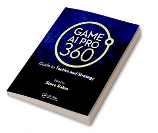 Game AI Pro 360: Guide to Tactics and Strategy