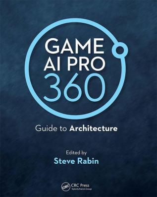 Game AI Pro 360: Guide to Architecture