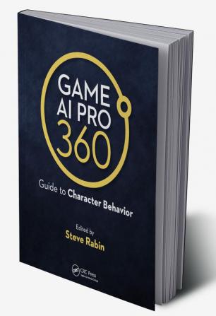 Game AI Pro 360: Guide to Character Behavior