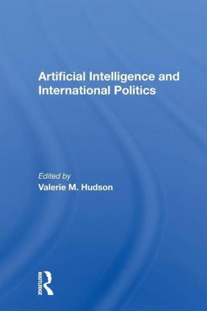 Artificial Intelligence And International Politics