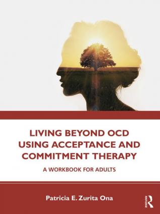 Living Beyond OCD Using Acceptance and Commitment Therapy