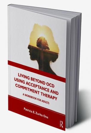 Living Beyond OCD Using Acceptance and Commitment Therapy