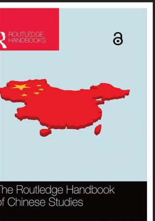 THE ROUTLEDGE HANDBOOK OF CHINESE STUDIES