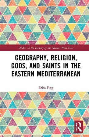 Geography Religion Gods and Saints in the Eastern Mediterranean