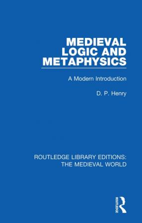 Medieval Logic and Metaphysics