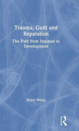 Trauma Guilt and Reparation