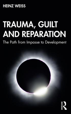 Trauma Guilt and Reparation