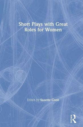 Short Plays with Great Roles for Women