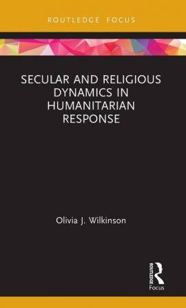 Secular and Religious Dynamics in Humanitarian Response