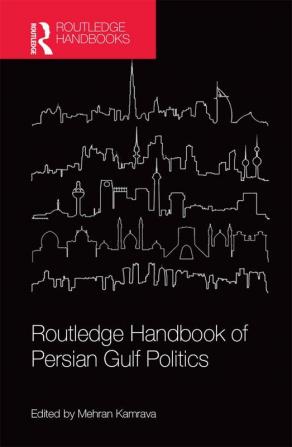 Routledge Handbook of Persian Gulf Politics