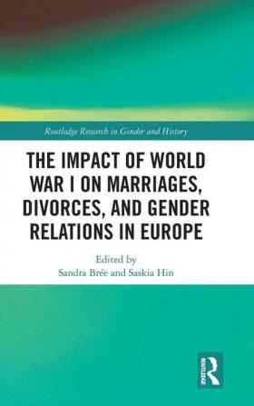 Impact of World War I on Marriages Divorces and Gender Relations in Europe