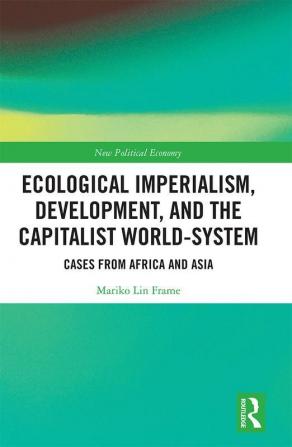 Ecological Imperialism Development and the Capitalist World-System