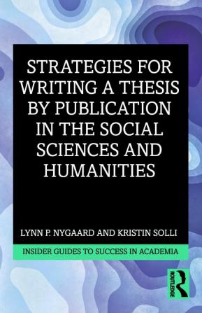 Strategies for Writing a Thesis by Publication in the Social Sciences and Humanities