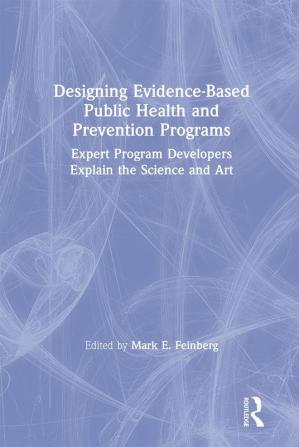 Designing Evidence-Based Public Health and Prevention Programs