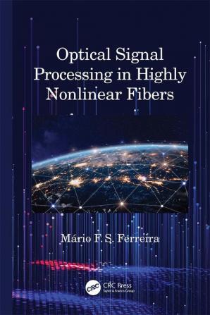 Optical Signal Processing in Highly Nonlinear Fibers