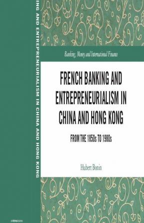 French Banking and Entrepreneurialism in China and Hong Kong