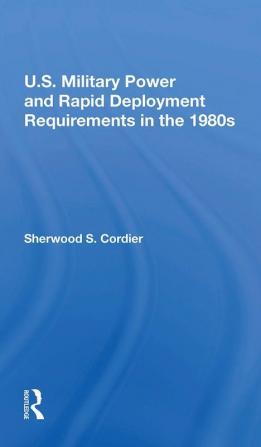 U.s. Military Power And Rapid Deployment Requirements In The 1980s