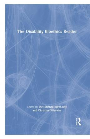 Disability Bioethics Reader