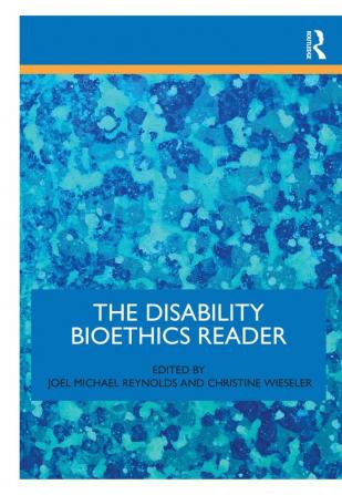 Disability Bioethics Reader