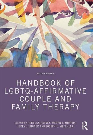 Handbook of LGBTQ-Affirmative Couple and Family Therapy