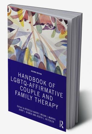 Handbook of LGBTQ-Affirmative Couple and Family Therapy