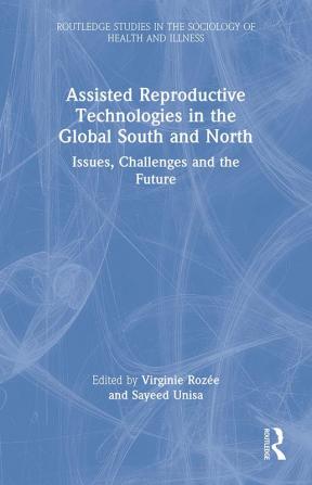 Assisted Reproductive Technologies in the Global South and North