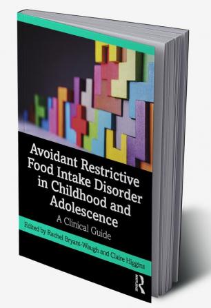 Avoidant Restrictive Food Intake Disorder in Childhood and Adolescence