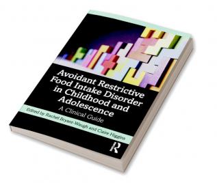 Avoidant Restrictive Food Intake Disorder in Childhood and Adolescence