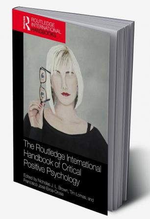 Routledge International Handbook of Critical Positive Psychology