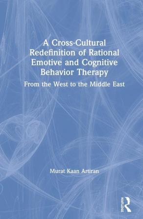 Cross-Cultural Redefinition of Rational Emotive and Cognitive Behavior Therapy