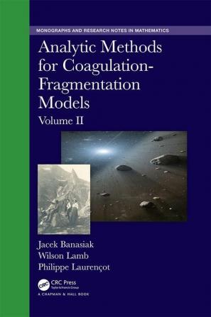 Analytic Methods for Coagulation-Fragmentation Models Volume II