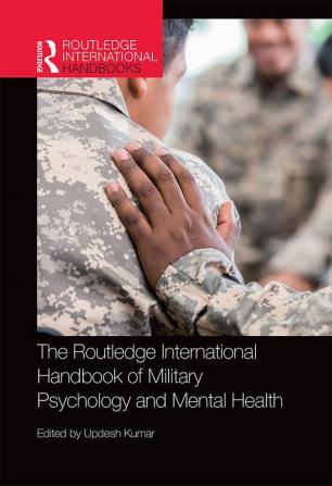 The Routledge International Handbook of Military Psychology and M