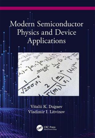 Modern Semiconductor Physics and Device Applications