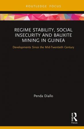 Regime Stability Social Insecurity and Bauxite Mining in Guinea