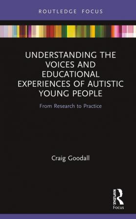 Understanding the Voices and Educational Experiences of Autistic Young People