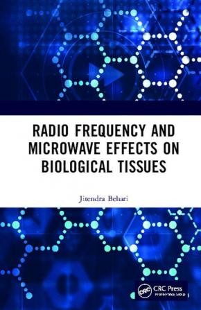 Radio Frequency and Microwave Effects on Biological Tissues