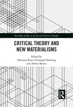 Critical Theory and New Materialisms