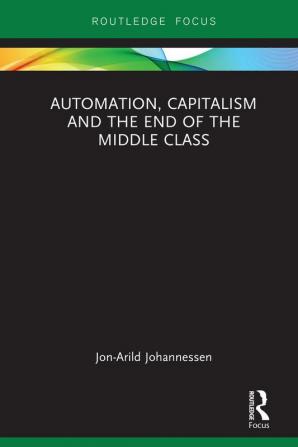 Automation Capitalism and the End of the Middle Class