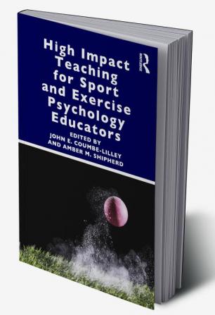 High Impact Teaching for Sport and Exercise Psychology Educators