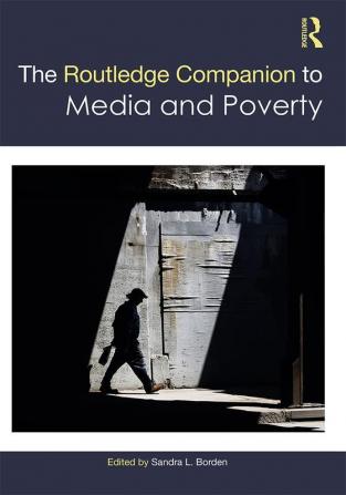 THE ROUTLEDGE COMPANION TO MEDIA AND POVERTY